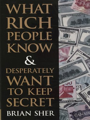 cover image of What Rich People Know & Desperately Want to Keep Secret
